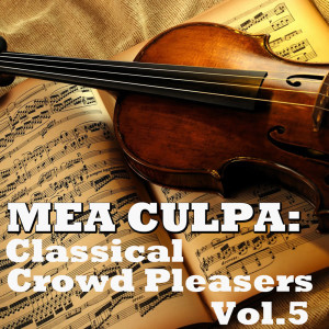 Mea Culpa: Classical Crowd Pleasers, Vol.5