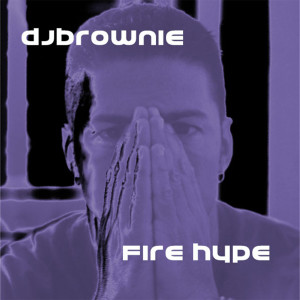 Listen to Fire Hype song with lyrics from DJ Brownie