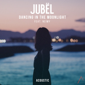 收聽Jubel的Dancing In The Moonlight (feat. NEIMY) (Acoustic)歌詞歌曲