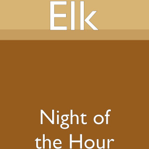 Listen to Night of the Hour song with lyrics from Elk