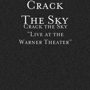 Crack the Sky: Live at the Warner Theater dari Crack The Sky