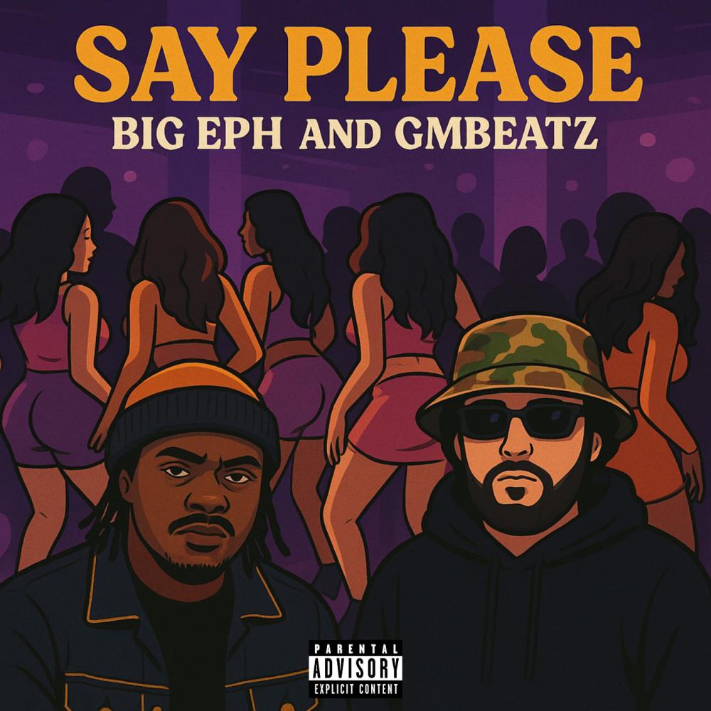 Say Please (feat. Big Eph) (Explicit)