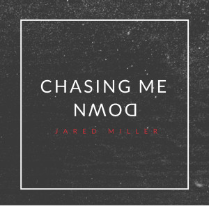 Listen to Chasing Me Down song with lyrics from Jared Miller