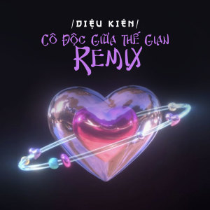 Dengarkan lagu Cô Độc Giữa Thế Gian (Remix) nyanyian Trí Kiện dengan lirik