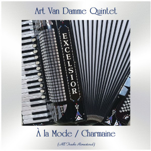อัลบัม À la Mode / Charmaine (All Tracks Remastered) ศิลปิน Art Van Damme Quintet