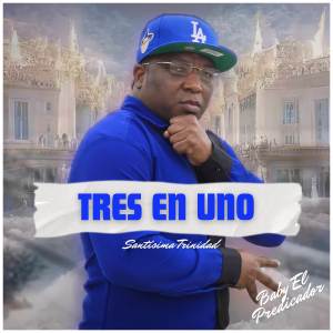 收聽Baby El Predicador的Tres En Uno歌詞歌曲