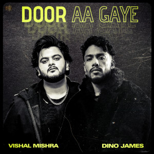 ดาวน์โหลดและฟังเพลง Door Aa Gaye พร้อมเนื้อเพลงจาก Vishal Mishra