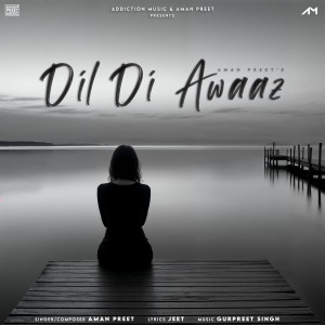 收聽Aman Preet的Dil Di Awaaz歌詞歌曲