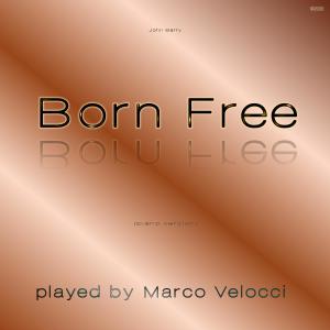 ดาวน์โหลดและฟังเพลง Born Free พร้อมเนื้อเพลงจาก Marco Velocci