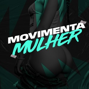 Listen to Movimenta Mulher (Explicit) song with lyrics from MC Mn