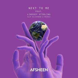 收聽AFSHeeN的Next To Me (feat. Lindsey Stirling)歌詞歌曲