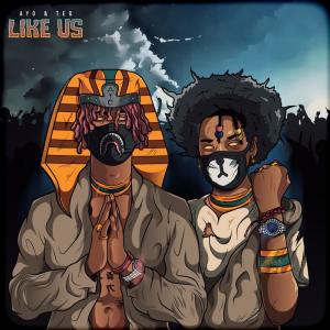 ดาวน์โหลดและฟังเพลง Like Us พร้อมเนื้อเพลงจาก Ayo & Teo