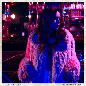 ดาวน์โหลดและฟังเพลง Manipulator พร้อมเนื้อเพลงจาก Kat Dahlia