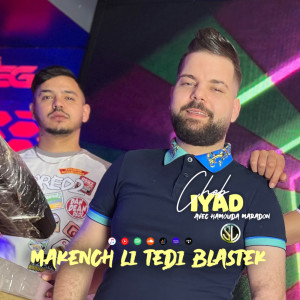 Listen to Makench Li Tedi Blastek song with lyrics from Cheb Iyad