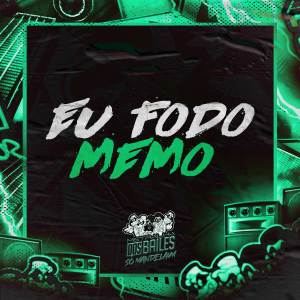 Listen to EU FODO MEMO (Explicit) song with lyrics from Mc Nauan
