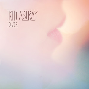 收聽Kid Astray的Diver歌詞歌曲