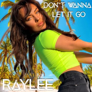 ดาวน์โหลดและฟังเพลง Don't Wanna Let It Go พร้อมเนื้อเพลงจาก Raylee