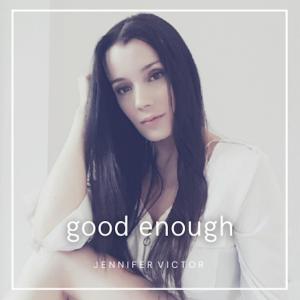 收聽Jennifer Victor的Good Enough歌詞歌曲