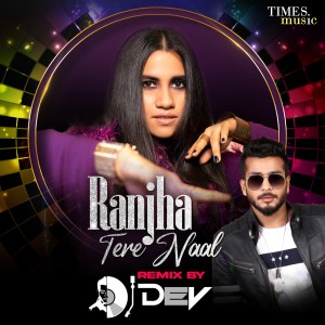 Album Ranjha Tere Naal (Dj Dev Remix) from Nikhita Gandhi