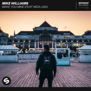 收聽Mike Williams的Make You Mine (feat. Moa Lisa)歌詞歌曲