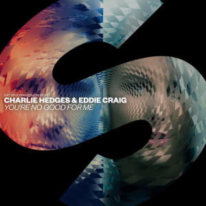 收聽Charlie Hedges的You're No Good For Me (Extended Mix)歌詞歌曲