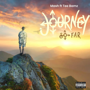 Dengarkan lagu Journey so Far (Explicit) nyanyian Mash dengan lirik