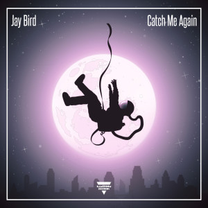 Dengarkan lagu Catch Me Again nyanyian Jay Bird dengan lirik