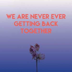 Dengarkan lagu We Are Never Ever Getting Back Together nyanyian Homegrown Peaches dengan lirik