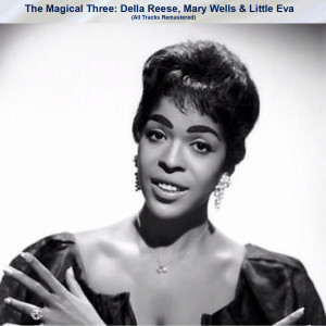 The Magical Three: Della Reese, Mary Wells & Little Eva (All Tracks Remastered) dari Little Eva