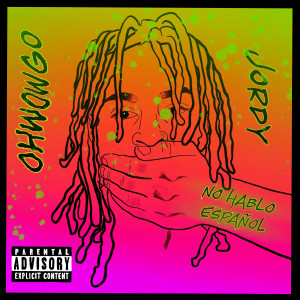 Listen to No Hablo Español (Explicit) song with lyrics from OHWOWGO Jordy