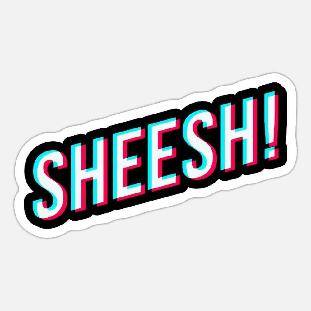 SHEESH!! (Explicit)