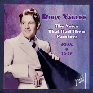 Rudy Vallee的专辑Rudy Vallee: The Voice That Had Them Fainting