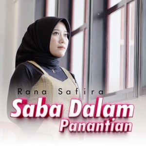 Dengarkan Saba Dalam Panantian lagu dari Rana Safira dengan lirik