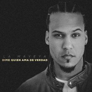 Listen to Dime Quien Ama De Verdad song with lyrics from La Mayeya