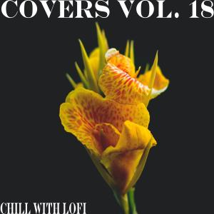 Chill With Lofi的专辑Covers, Vol. 18