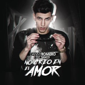收聽Danny Romero的No Creo en el Amor歌詞歌曲
