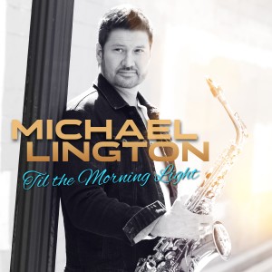 Michael Lington的專輯Til the Morning Light