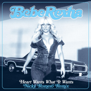 Bebe Rexha的專輯Heart Wants What It Wants (Nicky Romero Remix)