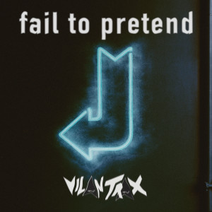 Vilan Trax的專輯Fail to Pretend