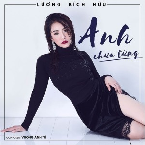 Dengarkan lagu Anh Chưa Từng nyanyian LUONG BICH HUU dengan lirik