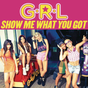 收聽G.R.L.的Show Me What You Got歌詞歌曲
