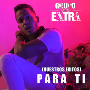 Album (Nuestros Exitos) PARA TI from Grupo Extra