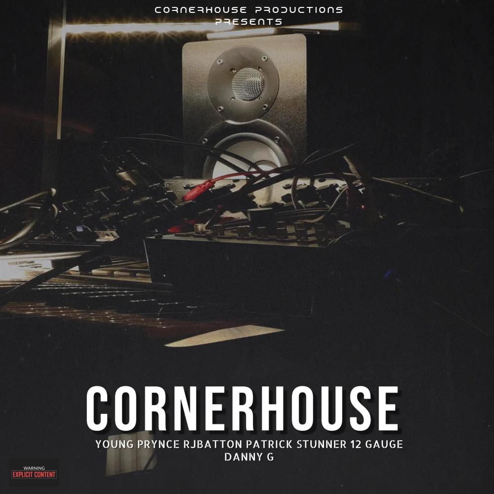 Cornerhouse (feat. Young Prynce, RJBatton, Patrick Stunner, 12 Gauge & Danny G) (Explicit)