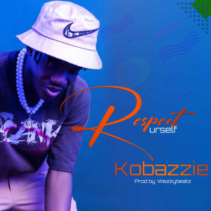 Listen to Respect Urself (Explicit) song with lyrics from Kobazzie