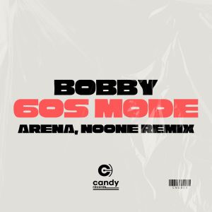 收听Bobby的60s Mode (Arena & Noone Remix)歌词歌曲