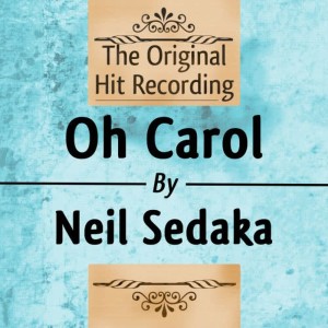 收聽Neil Sedaka的Neil Sedaka - Oh Carol歌詞歌曲