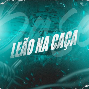 Listen to Leão Na Caça song with lyrics from MC AZV Oficial