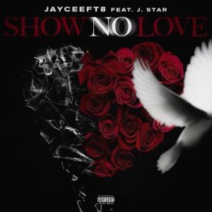 Show No Love (feat. J.Star) (Explicit) dari J.Star