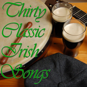 Thirty Classic Irish Songs