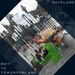 收聽Raveland的Way To Tomorrowland歌詞歌曲